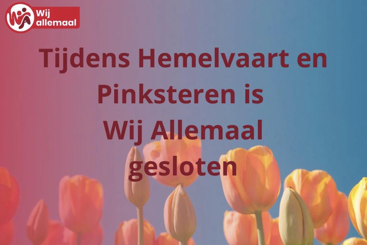 Featured image for “Wij Allemaal gesloten op Hemelvaart en Pinksteren”